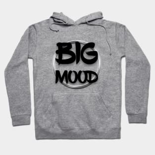 Big mood Hoodie